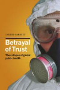 Garrett , Laurie - Betrayal of Trust