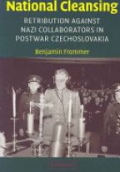 National Cleansing: Retribution against Nazi Collaborators in Postwar Czechoslovakia