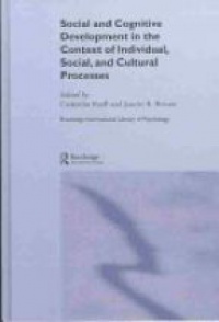 Janette Benson,Catherine Raeff - Social and Cognitive Development in the Context of Individual, Social, and Cultural Processes