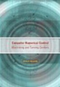 Computer Numerical Control Machining and Turning Centers