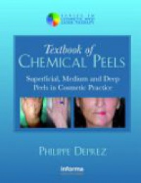 Philippe Deprez - Textbook of Chemical Peels: Superficial, Medium and Deep Peels in Cosmetic Practice