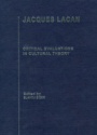 Jacques Lacan: Critical Evaluations in Cultural Theory, 4 Vol. Set