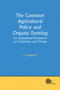 Lynggaard K. - The Common Agricultural Policy and Organic Farming An Institutioan Perspective on Continuity and Change