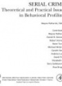 Serial Crime Theoretical and Practical Issues in Behavioral Profiling