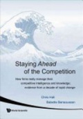 Staying Ahead Of The Competition: How Firms Really Manage Their Competitive Intelligence And Knowledge; Evidence From A Decade Of Rapid Change