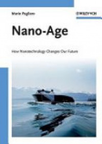 Pagliaro M. - Nano-Age: How Nanotechnology Changes our Future