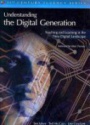 Understanding the Digital Generation: Teaching and Learning in the New Digital Landscape 