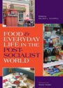 Food and Everyday Life in the Postsocialist World