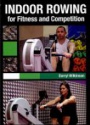Indoor Rowing for Fitness and Competition