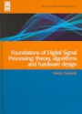 Foundations of Digital Signal Processing Theory, Algortihsm and Hardware Design