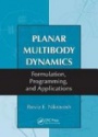 Planar Multibody Dynamics: Formulation, Programming and Applications
