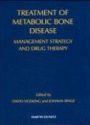 Treatment of Metabolic Bone Disease Management Strategy and Drug Therapy