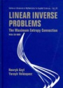 Linear Inverse Problems: The Maximum Entropy Connection (With Cd-rom)