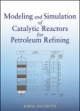 Modeling and Simulation of Catalytic Reactors for Petroleum Refining