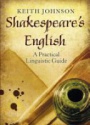 Shakespeare's English: A Practical Linguistic Guide