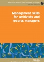 Management Skills for Archivists and Records Managers