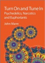 Turn On and Tune In: Psychedelics, Narcotics and Euphoriants
