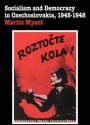 Socialism and Democracy in Czechoslovakia: 1945-1948