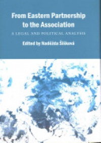 Naděžda Šišková - From Eastern Partnership to the Association: A Legal and Political Analysis