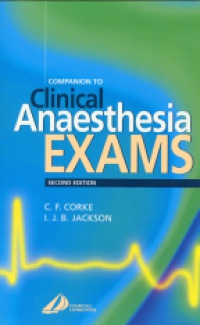 Corke C. F. - Companion to Clinical Anaesthesia EXAMS 2nd ed.