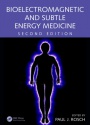 Bioelectromagnetic and Subtle Energy Medicine, Second Edition