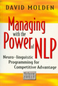Molden D. - Managing with the Power of NLP Neuro-linguistic Programming for Competitive Advantage