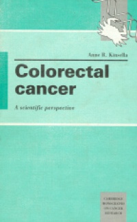 Kinsella A.R. - Colorectal Cancer : A Scientific Perspective