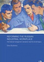 Reforming the Russian Industrial Workplace: International Management Standards meet the Soviet Legacy