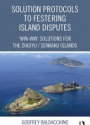 Solution Protocols to Festering Island Disputes: ‘Win-Win' Solutions for the Diaoyu / Senkaku Islands