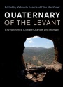 Quaternary of the Levant: Environments, Climate Change, and Humans