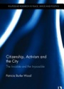 Citizenship, Activism and the City: The Invisible and the Impossible