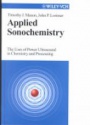 Applied Sonochemistry: The Uses of Power Ultrasound in Chemistry and Processing