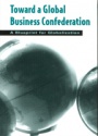 Toward A Global Business Confederation: A Blueprint