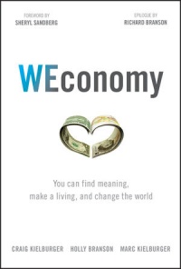 Craig Kielburger, Holly Branson, Marc Kielburger - WEconomy: You Can Find Meaning, Make A Living, and Change the World
