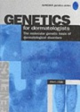 Genetics for Dermatologists. The Molecular Genetic Basis of Dermatological Disorders