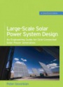 Large-Scale Solar Power System Design (GreenSource): An Engineering Guide for Grid-Connected Solar Power Generation 