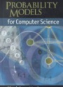 Probability Models for Computer Science