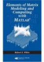 Elements of Matrix Modeling and Computing with MATLAB