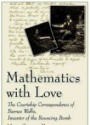 Mathematics with Love the Courtship Correspondence of Barnes Wallis