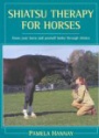 Shiatsu Therapy for Horses: Know your Horse and yourself better through Shiatsu