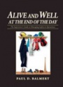 Alive and Well at the End of the Day: The Supervisor's Guide to Managing Safety in Operations