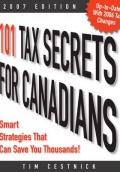 101 Tax Secrets for Canadians 2007: Smart Strategies That Can Save You Thousands