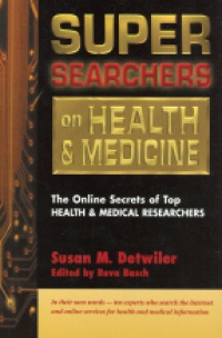 Detwiler S. - Super Searchers on Health and Medicine