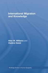 Allan Williams,Vladimir Baláž - International Migration and Knowledge