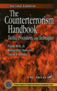 Bolz F. - The Counterterrorism Handbook: Tactics, Procedures and Techniques