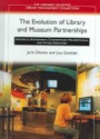The Evolution of Library and Museum Partnerships: : Historical Antecedents, Contemporary Manifestations and Future Directions
