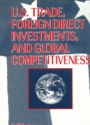 U. S. Trade Foreign Direct Investments and Global Competitiveness