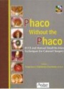 Phaco without the Phaco ECCE and Manual Small-Incision Techniques for Cataract Surgery